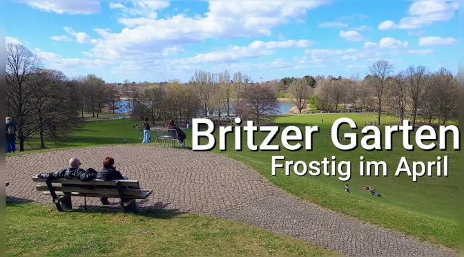 Britzer Garten - Frostig im April